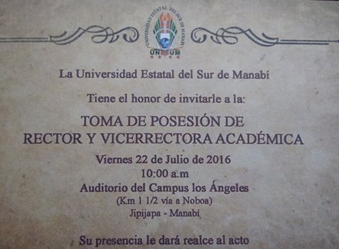 INVITACIÓN A POSESIÓN DEL RECTOR Y VICERRECTORA ACADÉMICA DE LA UNIVERSIDAD ESTATAL DEL SUR DE MANABÍ.